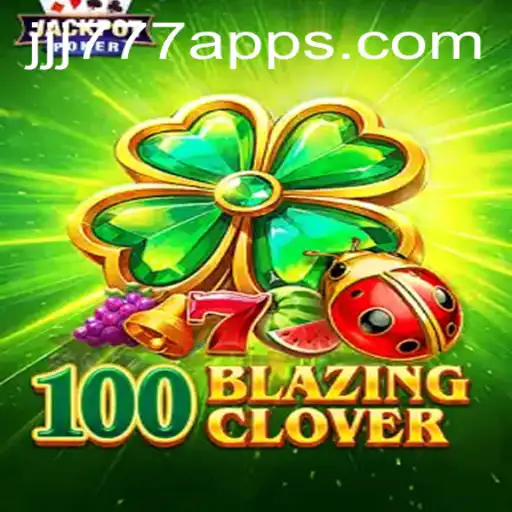 Explore the Exciting World of 100BlazingClover: A Comprehensive Guide