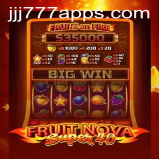 Explore the Thrills of FruitNovaSuper40 at JJJ777.com