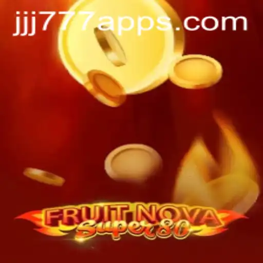 Explore the Excitement of FruitNovaSuper80 and JJJ777.com